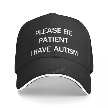 Модные женские кепки, пожалуйста, будьте терпеливы, у меня аутизм, бейсболка, крутые уличные регулируемые шляпы Унисекс