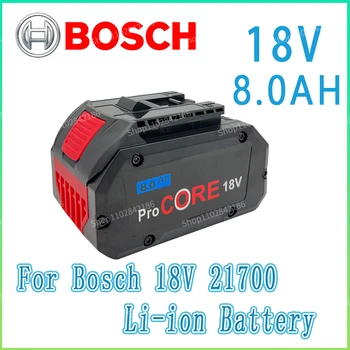Bosch 18V 8000MAH Профессиональный Системный Беспроводной Инструмент BAT609 BAT618 GBA18V8 21700 Аккумулятор 18V 8.0Ah ProCore Сменный Аккумулятор